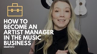 How To Become An Artist Manager In The Music Business [upl. by Evanthe939]