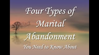 Four Types of Marital Abandonment You Need to Know About [upl. by Aicelef854]