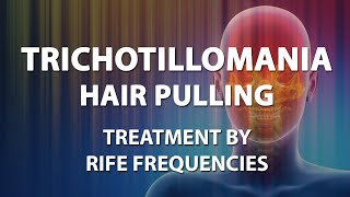 Trichotillomania Hair Pulling  RIFE Frequencies Treatment Energy amp Quantum Medicine Bioresonance [upl. by Enitselec22]