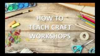 Teach Your Own Craft Workshops Introduction to The Course [upl. by Helsa716]