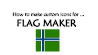 How to make custom icons for Flag Maker [upl. by Zane]