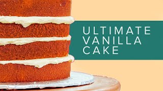 How To Make the PERFECT VANILLA CAKE  a step by step guide to the science of Baking [upl. by Wester]