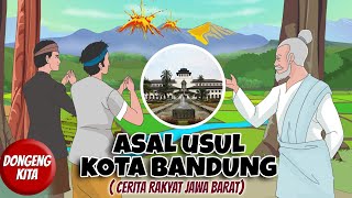 ASAL USUL KOTA BANDUNG  Cerita Rakyat Jawa Barat  Dongeng Kita [upl. by Blondelle640]