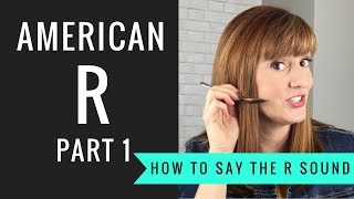 How to Pronounce the American R Sound American R Part 1 [upl. by Karia]