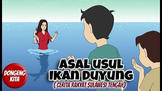 ASAL USUL IKAN DUYUNG  Cerita Rakyat Sulawesi Tengah  Dongeng Kita [upl. by Ranna]