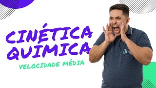 CINÉTICA QUÍMICA VELOCIDADE MÉDIA [upl. by Ajar]