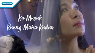 Ku Masuk Ruang Maha Kudus  Herlin Pirena Video [upl. by Danieu]