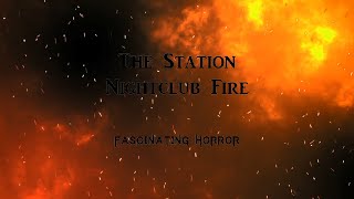 The Station Nightclub Fire  A Short Documentary  Fascinating Horror [upl. by Bocyaj]