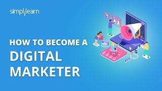 How To Become A Digital Marketer  How To Start Career In Digital Marketing In 2020  Simplilearn [upl. by Hunfredo]