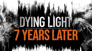 Dying Light  7 Years Later [upl. by Ambrosio167]