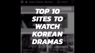 Top 10 Sites to Watch Korean Dramas [upl. by Mikey]