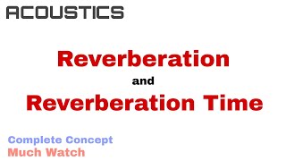 6 Reverberation and Reverberation Time  Acoustics [upl. by Dranyam108]