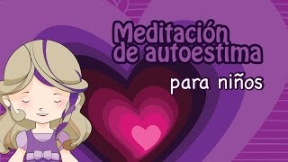 Meditacion autoestima para niños [upl. by Olemrac]