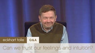 Can We Trust Our Feelings and Intuition with Eckhart Tolle [upl. by Ytisahc]