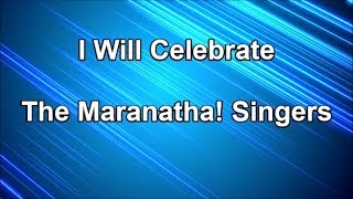 I Will Celebrate  The Maranatha Singers Lyrics [upl. by Aliehs]