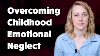 How to overcome Childhood Emotional Neglect  Kati Morton [upl. by Cher867]