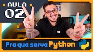 Curso Python 02  Para que serve o Python [upl. by Okimuy]