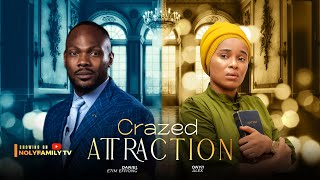 CRAZED ATTRACTION  Daniel Etim Effiong Onyii Alex 2025 Nollywood Full Movie [upl. by Arocahs491]