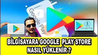 Bilgisayara Google Play Store Nasıl Yüklenir [upl. by Eidnalem]