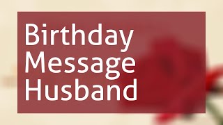 Birthday Message To Husband [upl. by Hebbe]