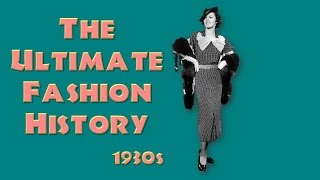 THE ULTIMATE FASHION HISTORY The 1930s [upl. by Ahsyas]