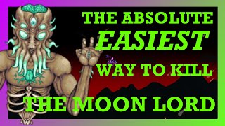 13 The ABSOLUTE EASIEST Way to Beat The Moon Lord in Terraria [upl. by Lehcsreh153]