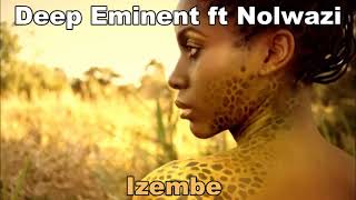 Deep Eminent ft Nolwazi  Izembe [upl. by Rennat]