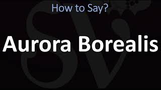 How to Pronounce Aurora Borealis CORRECTLY [upl. by Udall303]