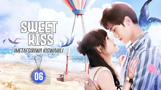 SWEET KISS EP 06  IMETAFSIRIWA KWA KISWAHILI [upl. by Baniaz854]