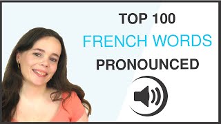 PRONOUNCE THE 100 MOST COMMON FRENCH WORDS [upl. by Aneles]