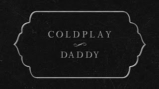 Coldplay  Daddy Lyric Video [upl. by Holihs]