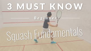 3 MUST KNOW Beginner Squash Fundamentals  Squash Tips [upl. by Eivlys669]