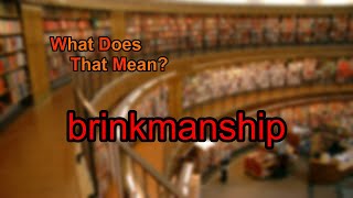 What does brinkmanship mean [upl. by Wehner831]