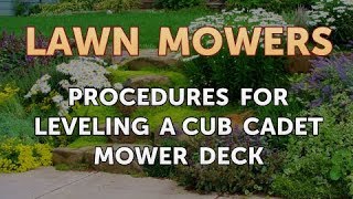 Procedures for Leveling a Cub Cadet Mower Deck [upl. by Iot]