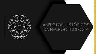 AULA 1  ASPECTOS HISTÓRICOS DA NEUROPSICOLOGIA [upl. by Caron]