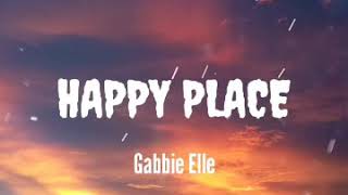 Gabbie Elle  Happy Place Lyrics [upl. by Alram689]