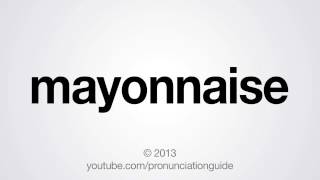 How to Pronounce Mayonnaise [upl. by Lovich173]