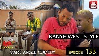 KANYE WEST STYLE Mark Angel Comedy Episode 133 [upl. by Ydolem]