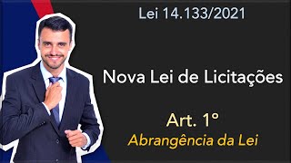 NOVA LEI DE LICITAÇÕES  Lei 141332021  Art 1º  Abrangência da Lei [upl. by Aaren]