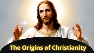 The Origins of Christianity [upl. by Annauj]