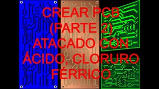 CREAR PCB parte 2 ATACADO CON ÁCIDO cloruro férrico [upl. by Adigirb]