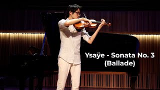 Ysaye Sonata No 3 quotBalladequot  Sam Li [upl. by Yemrots]