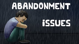 Abandonment Issues Examples  Causes  Solutions [upl. by Teage]