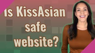 Is KissAsian safe website [upl. by Waxman]