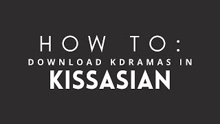 HOW TO Download Kdramas in KISSASIAN UPDATED 2020 [upl. by Lear]