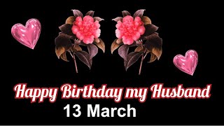 10 Mar  Happy Birthday My Husband ❤️ Happy birthday Dear Husband 💕Best Birthday Wishes For Husband [upl. by Ahsiekel]