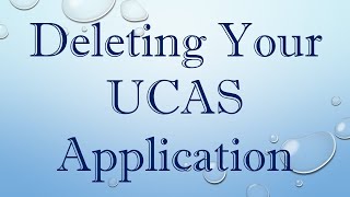 Deleting Your UCAS Application [upl. by Ellan]