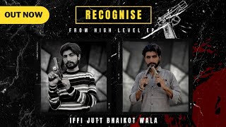 RECOGNISE  Iffi Jutt Bhaikot Wala Official New Panjabi Song [upl. by Nyre]