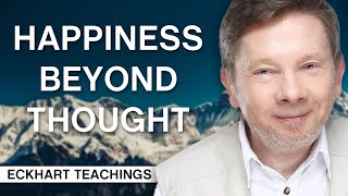 Achieving Happiness Beyond Thought  Eckhart Tolle Teachings [upl. by Ehtyaf]