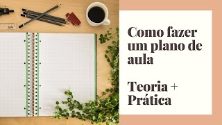 Como fazer um plano de aula  Teoria  Prática [upl. by Wie]